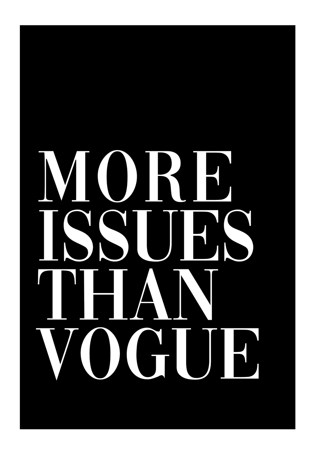 Canvas Print 70x100cm / Unframed More Issues than Vogue Black More Issues than Vogue Black Wall Art : Ready to hang framed artwork. Brand
